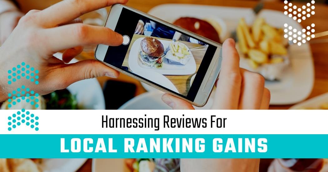 Harnessing Reviews For local ranking gains - seo services 360